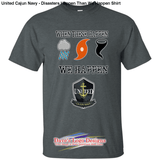 United Cajun Navy - Disasters Happen Than We Shirt - Dark