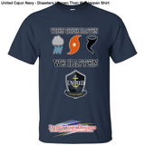 United Cajun Navy - Disasters Happen Than We Shirt - S - 