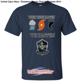 United Cajun Navy - Disasters Happen Than We Shirt - S -
