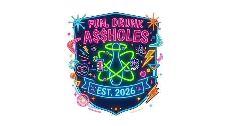 Fun Drunk A$$holes