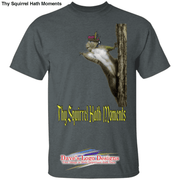 Thy Squirrel Hath Moments - Dark Heather / S - T-Shirts