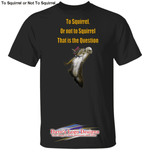 To Squirrel or Not - Black / S - T-Shirts