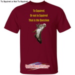 To Squirrel or Not - Garnet / S - T-Shirts