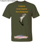 To Squirrel or Not - Military Green / S - T-Shirts