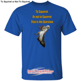 To Squirrel or Not - Royal / S - T-Shirts