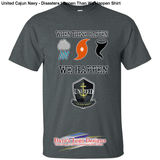 United Cajun Navy - Disasters Happen Than We Shirt - Dark 