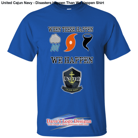 United Cajun Navy - Disasters Happen Than We Shirt - Royal /